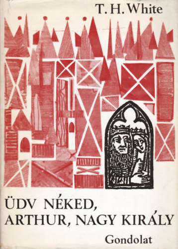 T.H. White - dv nked, Arthur, nagy kirly
