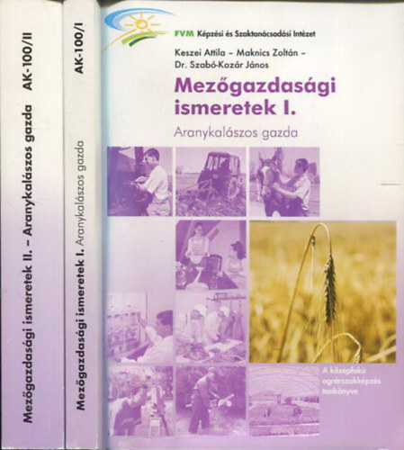 Egyed Gyula, Dmtr Jen, Keszei Attila, Maknics Zoltn, Dr. Szab-Kozr Jnos - Mezgazdasgi ismeretek I-II. Aranykalszos gazda