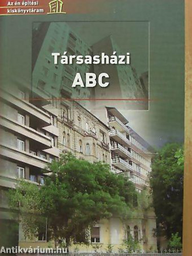 Dr. László Tivadar - Társasházi ABC - Az én építési kiskönyvtáram