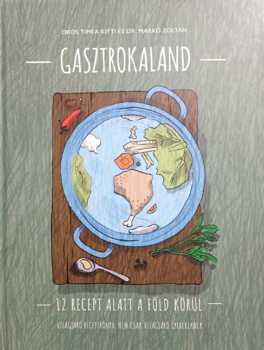 Okos Tmea Kitti, Dr. Mark Zoltn - Gasztrokaland - 12 recept alatt a Fld krl