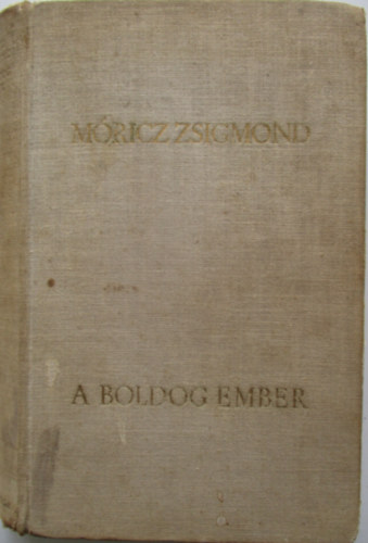 Mricz Zsigmond - A boldog ember