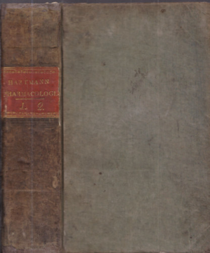 Ph. Caroli Hartmann - Pharmacologia dynamica usui academico adcommodata I-II. (egy k�tetben)