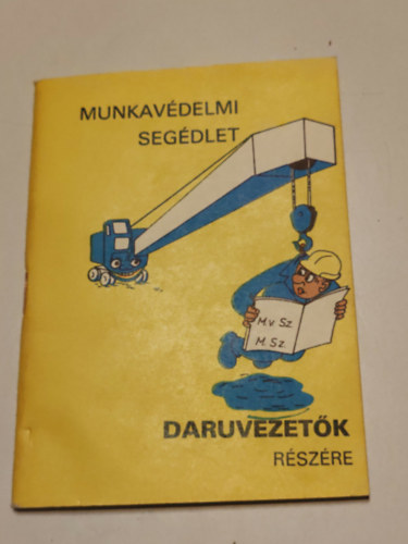 ismeretlen - Munkav�delmi seg�dlet daruvezet�k r�sz�re