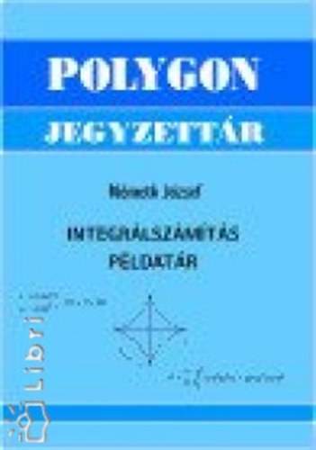 Dr. Németh József - Integrálszámítás példatár