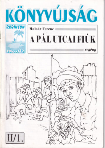 Molnár Ferenc, Tóth-Máté László, Horváth János Milán ill. - A Pál utcai fiúk - Könyvújság (Robinson könyvtár)