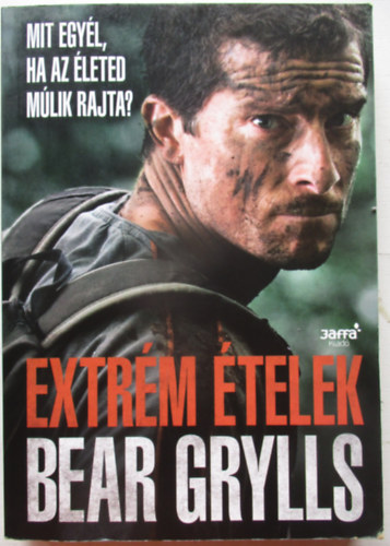 Bear Grylls - Extrm telek - Mit egyl, ha az leted mlik rajta?