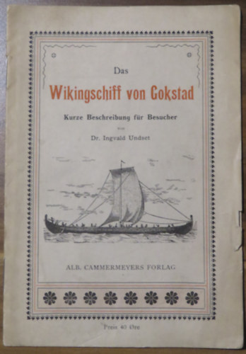 Dr. Ingvald Undset - Das Wikingschiff von Gokstad. Kurze Beschreibung für Besucher. (A gokstadi viking hajó)