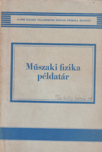 Ádám Pál, Lőkös Erzsébet, Mayer Tibor, Dr. Sebestyén Dorottya-Tóthné Szemes Marianne - Műszaki fizika példatár