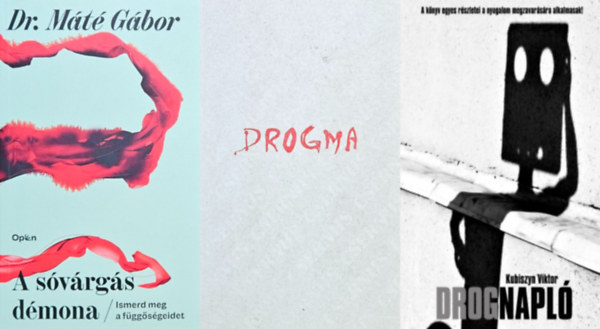 Kubiszyn Viktor, Dr. Máté Gábor, Dr. Csernus Imre - 3 mű a drogfüggőség legyőzésére: A sóvárgás démona - Ismerd meg a függőségeidet + Drogma + Drognapló