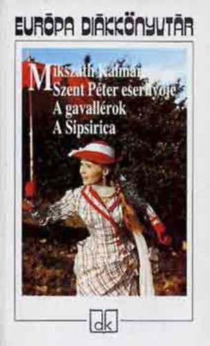 Mikszáth Kálmán - Szent Péter esernyője - A gavallérok - A Sipsirica - Európa Diákkönyvtár