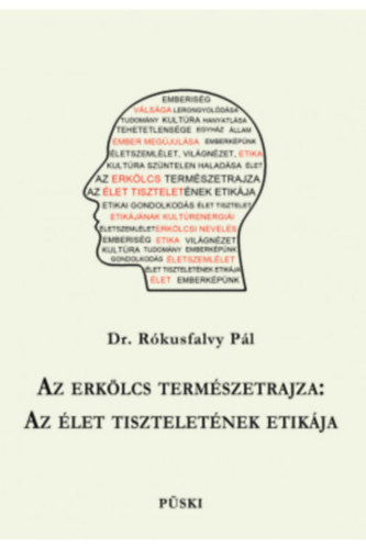 Dr. Rókusfalvy Pál - Az erkölcs természetrajza: Az élet tiszteletének etikája