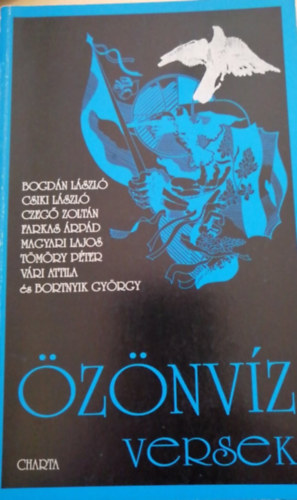 Bogd�n L�szl�, Csiki L�szl�, Czeg� Zolt�n, Farkas �rp�d, Magyar Lajos, T�m�ry P�ter, V�ri Attila, Bortnyik Gy�rgy - �z�nv�z versek