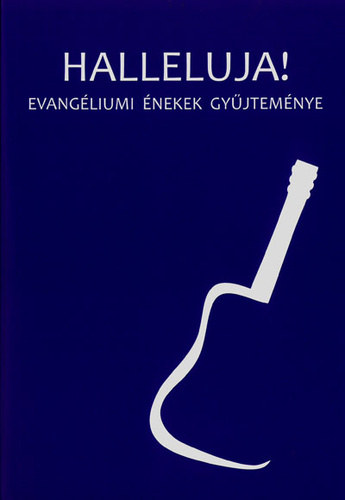 Mikl�ssy J�zsef (szerk.) - Halleluja! Evang�liumi �nekek gy�jtem�nye