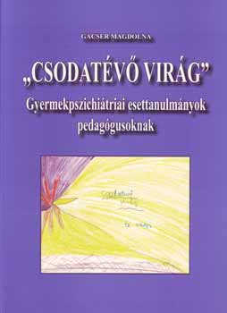 Gácser Magdolna - "Csodatévő virág"