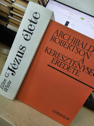 Archibald Robertson, Ellen G White - A keresztnysg eredete + Jzus lete