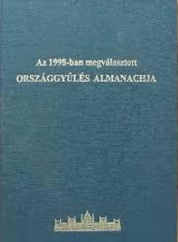 Marelyin Kiss Jzsef - Az 1998-ban megvlasztott Orszggyls almanachja