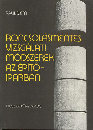 Paul Diem - Roncsolásmentes vizsgálati módszerek az építőiparban