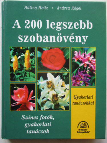 Heitz, Halina-Kögel, Andrea - A 200 legszebb szobanövény