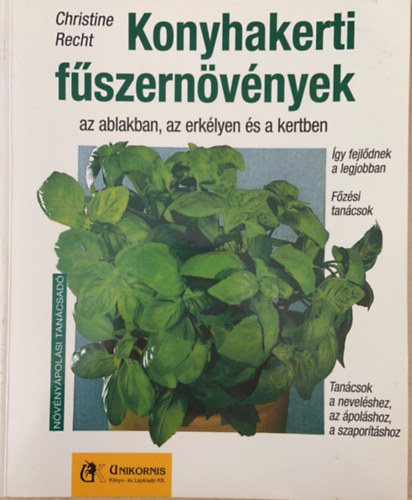 Christine Recht - Konyhakerti fszernvnyek AZ ABLAKBAN, AZ ERKLYEN S A KERTBEN/GY FEJLDNEK A LEGJOBBAN/FZSI TANCSOK/TANCSOK A NEVELSHEZ, AZ POLSHOZ, A SZAPORTSHOZ