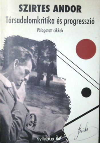 Szirtes Andor - Trsadalomkritika s progresszi (Vlogatott cikkek)