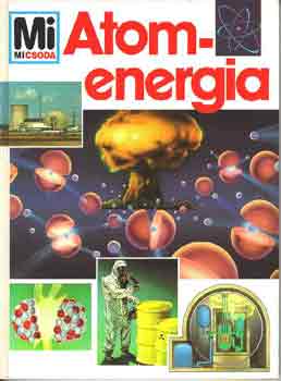 Übelacker, Erich, dr. - Atomenergia (Mi micsoda)