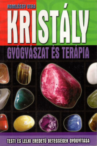 Komlssy Vera, Szllsi Pter (szerk.) - Kristlygygyszat- s terpia - Testi s lelki eredet betegsgek gygytsa
