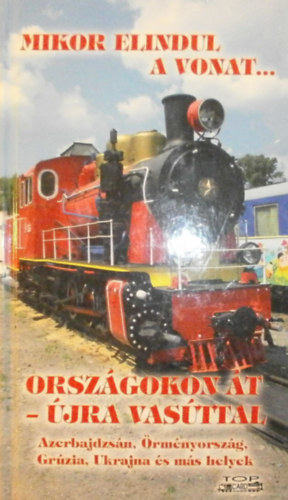 Kovch Lszl - Mikor elindul a vonat... - Orszgokon t - jra vasttal