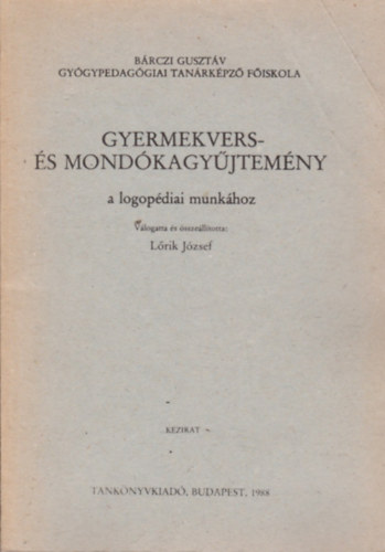 Lrik Jzsef (szerkeszt) - Gyermekvers- s mondkagyjtemny a logopdiai munkhoz