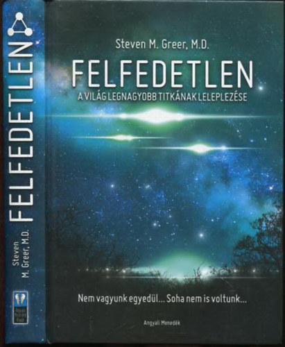 Steven M. Greer, M. D. - Felfedetlen - A vilg legnagyobb titknak leleplezse