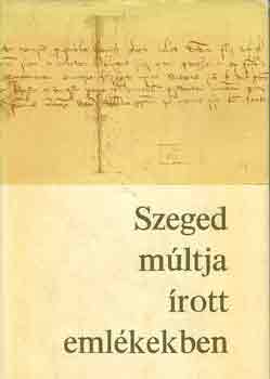 Oltvai Ferenc - Szeged múltja írott emlékekben 1222-1945
