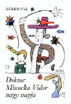 Békés Pál - Doktor Minorka Vidor nagy napja