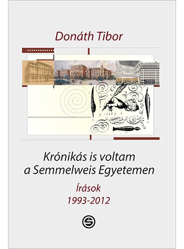 Dr. Don�th Tibor - Kr�nik�s is voltam a Semmelweis Egyetemen �r�sok 1993-2012