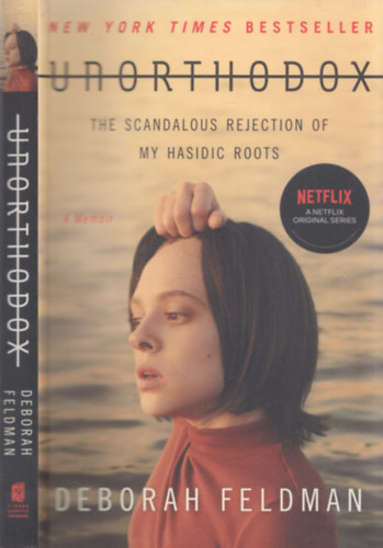 Deborah Feldman - Unorthodox (The Scandalous Rejection of my Hasidic Roots) (angol nyelv�)