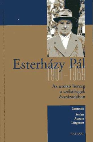 Stefan August (szerk.) Ltgenau - Esterhzy Pl 1901-1989. Az utols herceg a szlssgek vszzadban