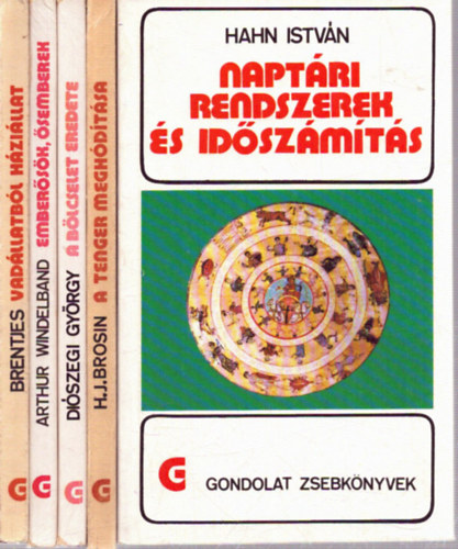 Hahn Istv�n, Hans-J�rgen Brosin, Di�szegi Gy�rgy, Arthur Windelband, Burchard Brentjes - 5 db a Gondolat Zsebk�nyvek sorozatb�l: Napt�ri rendszerek �s id�sz�m�t�s - A tenger megh�d�t�sa - A b�lcselet eredete - Ember�s�k, �semberek - Vad�llatb�l h�zi�llat
