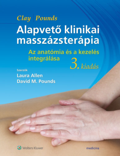 James H. Clay, David M. Pounds - Alapvet� klinikai massz�zster�pia: az anat�mia �s a kezel�s integr�l�sa