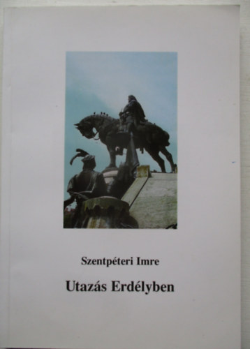 Szentpéteri Imre - Utazás Erdélyben