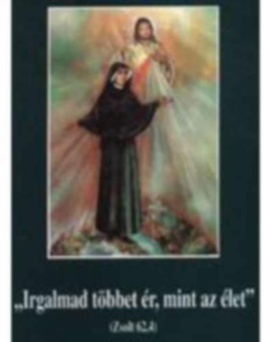 Irgalmad tbbet r, mint az let