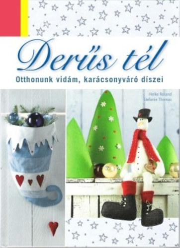 Stefanie Thomas, Heike Roland - Derűs tél - Otthonunk vidám, karácsonyváró díszei