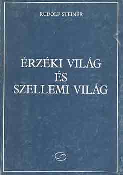 Rudolf Steiner - �rz�ki vil�g �s szellemi vil�g