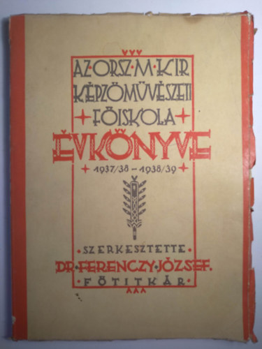 Dr. Ferenczy Jzsef (szerk.) - Az Orsz. M. Kir. Kpzmvszeti Fiskola vknyve 1937/38-1938/39