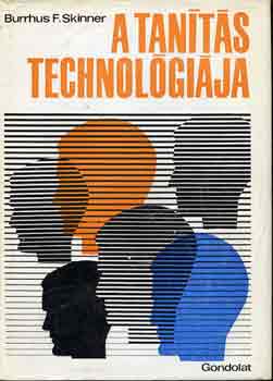 Burrhus F. Skinner - A tanítás technológiája