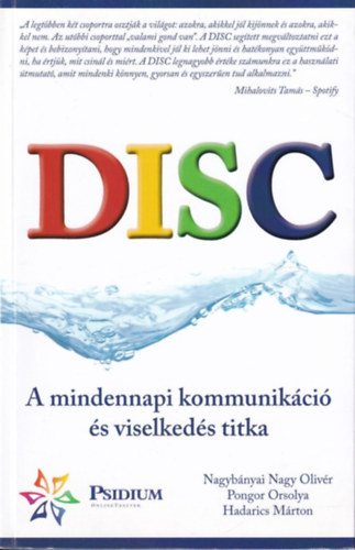 Pongor Orsolya; Nagybnyai Nagy Olivr; Hadarics Mrton - DISC - A mindennapi kommunikci s viselkeds titka