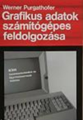 Werner Purgathofer - Grafikus adatok szmtgpes feldolgozsa