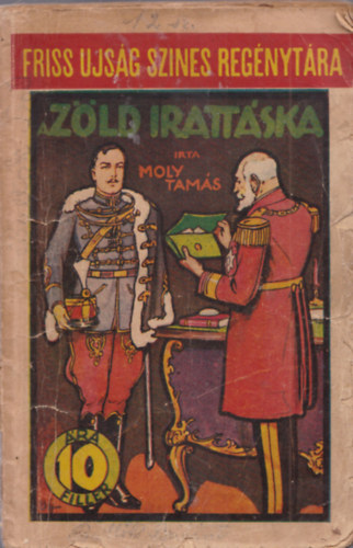Moly Tam�s - A z�ld iratt�ska (Friss Ujs�g Szines Reg�nyt�ra)