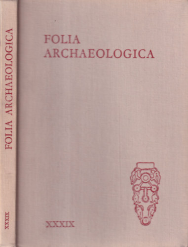 Fodor Istvn (Szerk.) - Folia archaeologica XXXIX.