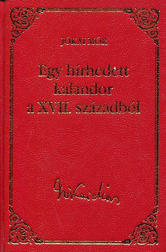 Jókai Mór - Jókai Mór válogatott művei - Egy hírhedett kalandor a XVII. sz. 25.köt