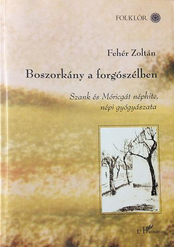 Fehr Zoltn - Boszorkny a forgszlben