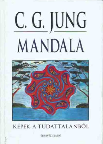 Carl Gustav Jung - Mandala - Kpek a tudattalanbl