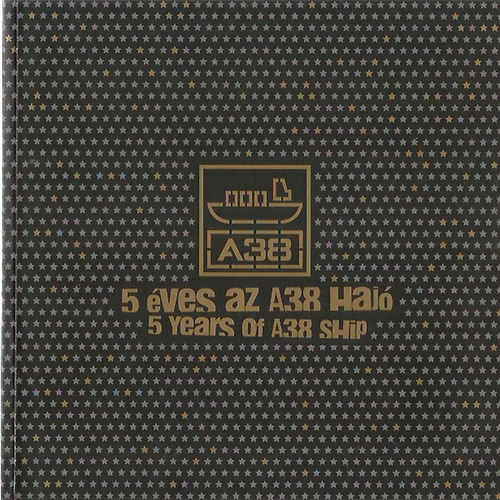 5 ves az A38 haj - 5 years of A38 ship
